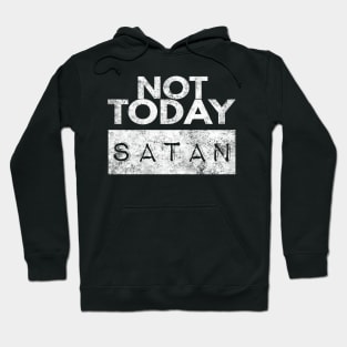 Not Today Satan Christian Hoodie